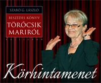 Szabó G. László - KÖRHINTAMENET - BESZÉDES KÖNYV TÖRŐCSIK MARIRÓL