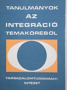 Tanulmányok az integráció témaköréből [antikvár]
