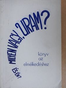 Milyen vagy, Uram? És én? [antikvár]