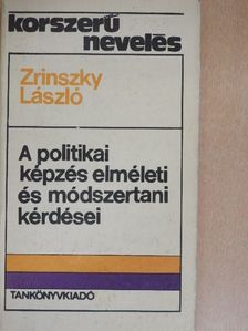 Zrinszky László - A politikai képzés elméleti és módszertani kérdései [antikvár]