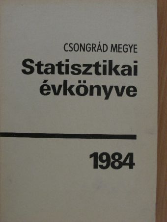 Csongrád megye statisztikai évkönyve 1984 [antikvár]