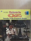 Return to Oz - Dorothy in the Ornament Rooms [antikvár]