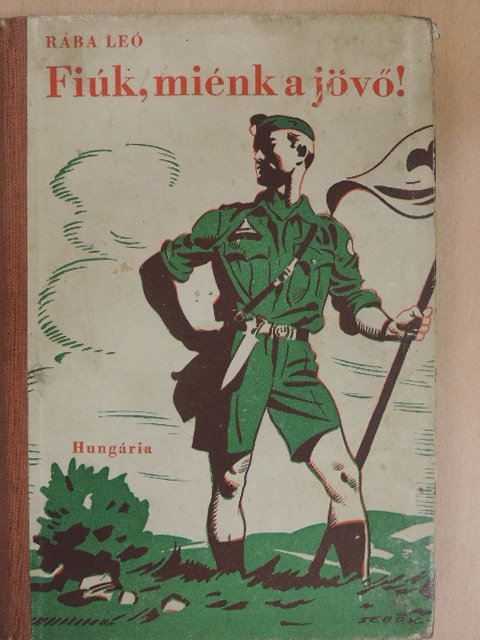 Rába Leó - Fiúk, miénk a jövő! [antikvár]
