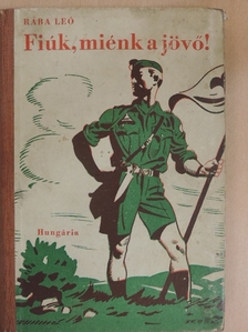 Rába Leó - Fiúk, miénk a jövő! [antikvár]
