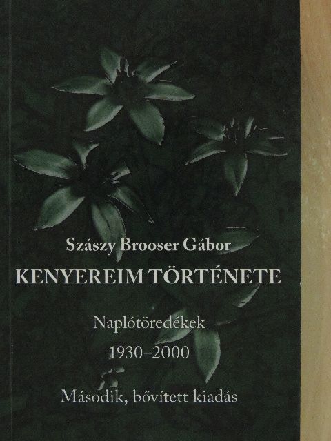 Szászy Brooser Gábor - Kenyereim története [antikvár]