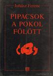 JUHÁSZ FERENC - Pipacsok a pokol fölött [antikvár]