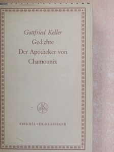 Gottfried Keller - Gedichte/Der Apotheker von Chamounix [antikvár]