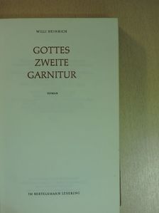 Willi Heinrich - Gottes Zweite Garnitur [antikvár]