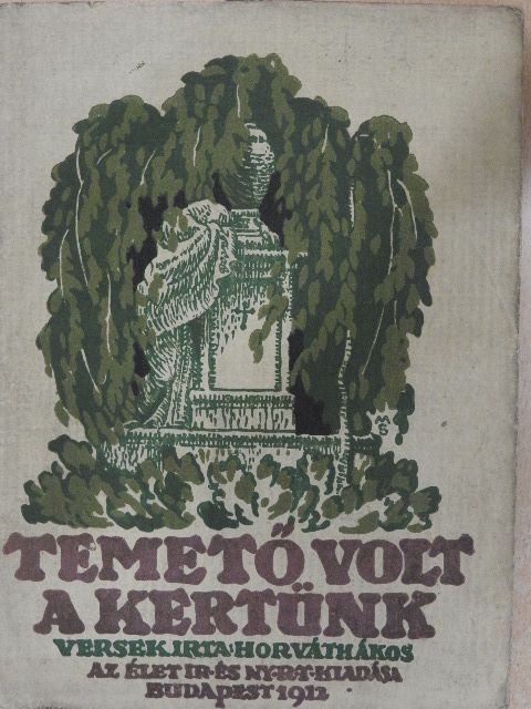 Horváth Ákos - Temető volt a kertünk [antikvár]