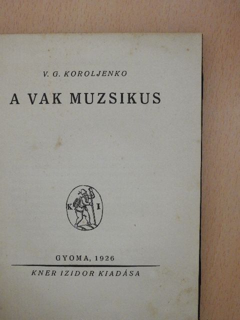 Vlagyimir Galaktyiónovics Koroljenko - A vak muzsikus [antikvár]