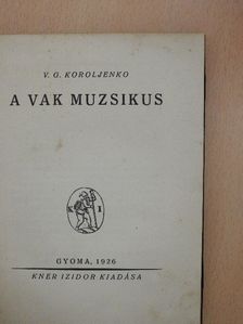Vlagyimir Galaktyiónovics Koroljenko - A vak muzsikus [antikvár]