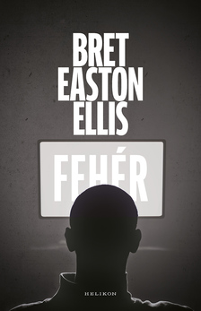 Bret Easton Ellis - Fehér