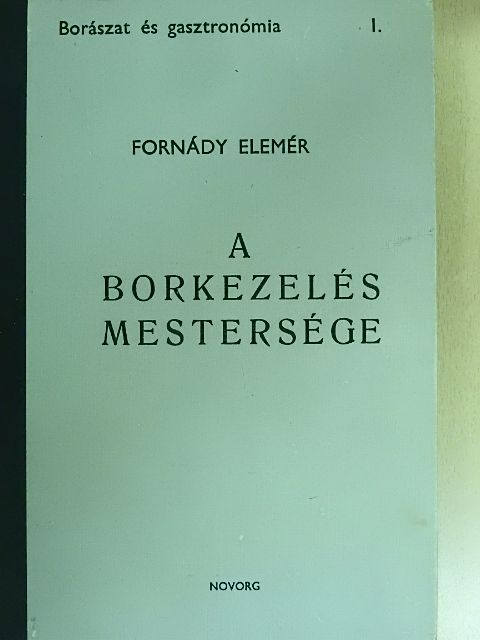 Fornády Elemér - A borkezelés mestersége [antikvár]