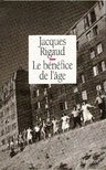 RIGAUD, JACQUES - Le bénéfice de l'âge [antikvár]