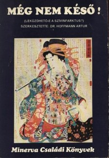 Hoffmann Artúr,dr. - Még nem késő! [antikvár]