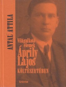 Antal Attila - Világalkotó elemek Áprily Lajos költészetében [antikvár]