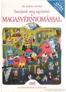 Dr. Barna István - Tanuljunk meg együttélni a magasvérnyomással [antikvár]