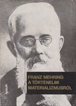 Mehring, Franz - A történelmi materializmusról [antikvár]