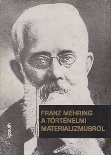 Mehring, Franz - A történelmi materializmusról [antikvár]