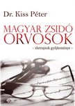 Dr. Kiss Péter - Magyar zsidó orvosok [antikvár]