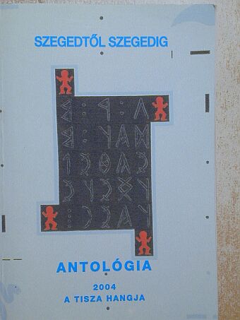 Andrássy Lajos - Szegedtől Szegedig - Antológia 2004 [antikvár]