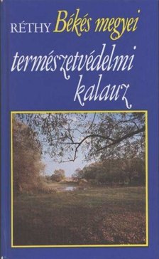 Réthy Zsigmond - Békés megyei természetvédelmi kalauz [antikvár]