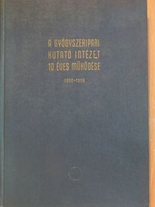Dr. Bagdy Dániel - A Gyógyszeripari Kutató Intézet 10 éves működése 1950-1959 [antikvár]