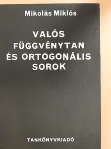 Mikolás Miklós - Valós függvénytan és ortogonális sorok [antikvár]