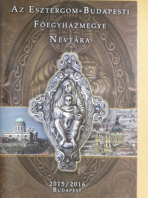 Az Esztergom-Budapesti Főegyházmegye névtára 2015/2016 [antikvár]