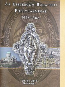 Az Esztergom-Budapesti Főegyházmegye névtára 2015/2016 [antikvár]