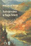 Balogh Béni - Szivárvány a Sajó felett [antikvár]
