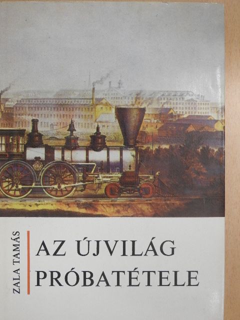 Zala Tamás - Az újvilág próbatétele [antikvár]