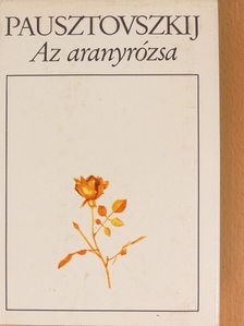 Konsztantyin Pausztovszkij - Az aranyrózsa [antikvár]