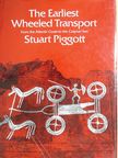 Stuart Piggott - The Earliest Wheeled Transport [antikvár]