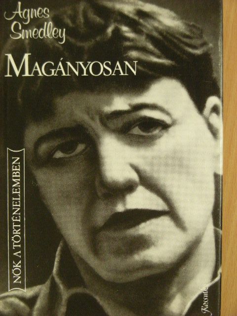 Agnes Smedley - Magányosan [antikvár]
