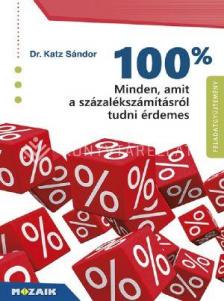 MS-3262 - 100% - Minden, amit a százalékszámításról tudni érdemes - Feladatgyűjtemény megoldásokkal 9-12. évfolyam