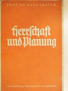 Dr. Hans Freyer - Herrschaft und Planung (gótbetűs) [antikvár]