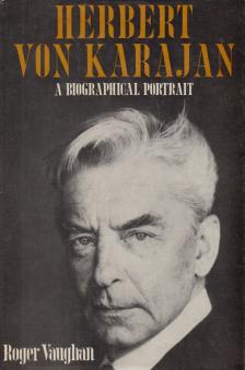 VAUGHAN, ROGER - Herbert von Karajan [antikvár]