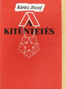 Kárász József - A kitüntetés (dedikált példány) [antikvár]