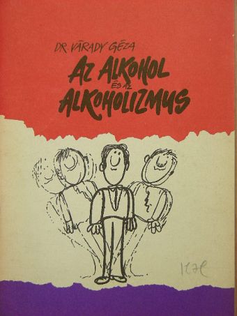 Dr. Várady Géza - Alkohol és alkoholizmus [antikvár]