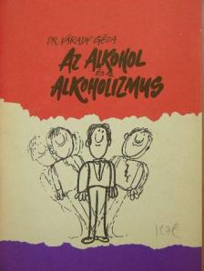 Dr. Várady Géza - Alkohol és alkoholizmus [antikvár]