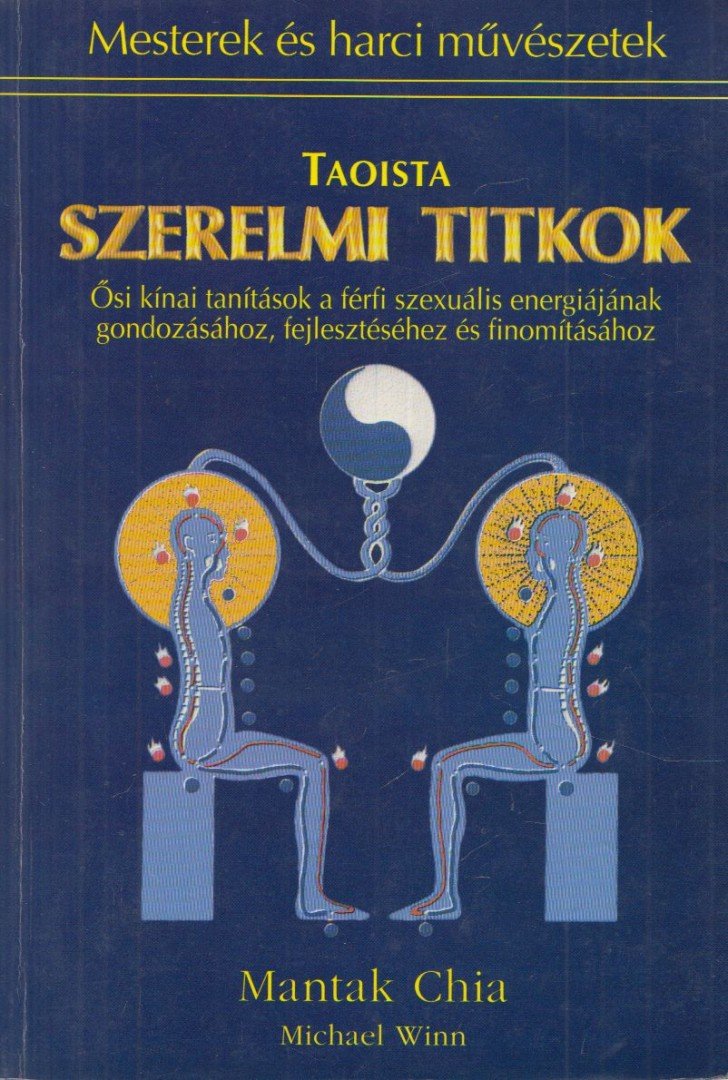 Chia, Mantak, Winn, Michael - Taoista szerelmi titkok [antikvár]