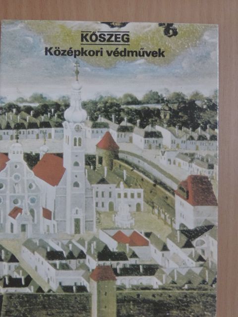 Kőszeg - Középkori védművek [antikvár]