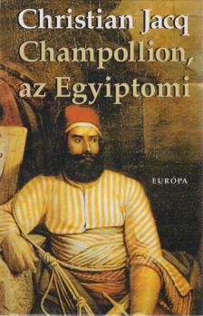Christian JACQ - Champollion, az Egyiptomi [antikvár]