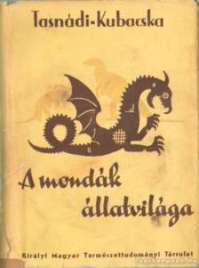 TASNÁDI KUBACSKA ANDRÁS - A mondák állatvilága [antikvár]