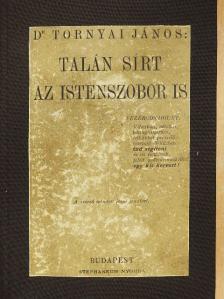 Dr. Tornyai János - Talán sírt az istenszobor is [antikvár]