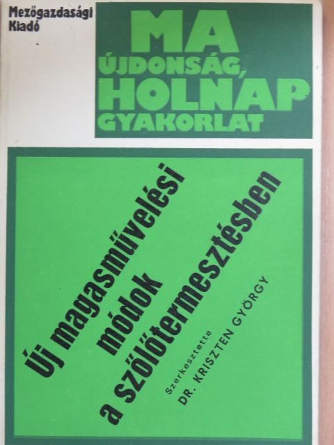 Dr. Göblös Gábor - Új magasművelési módok a szőlőtermesztésben [antikvár]