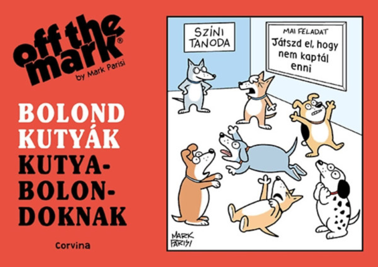 Mark Parisi - Bolond kutyák kutyabolondoknak [antikvár]