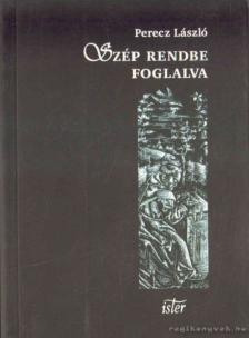 Perecz László - Szép rendbe foglalva [antikvár]