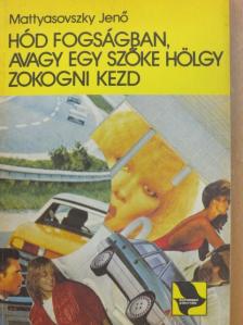 Mattyasovszky Jenő - Hód fogságban, avagy egy szőke hölgy zokogni kezd [antikvár]